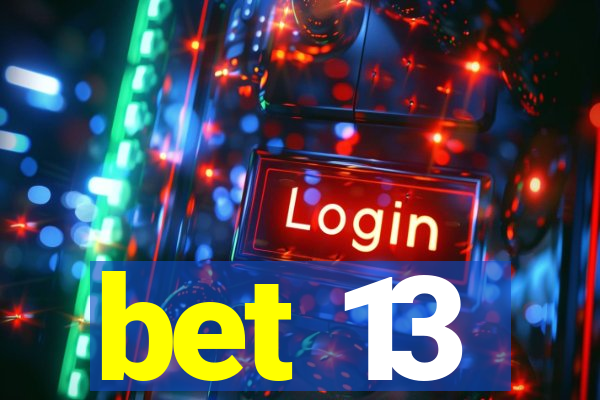 bet 13